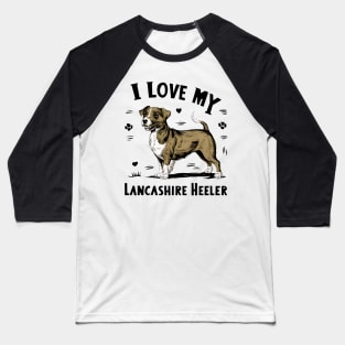 I love my Lancashire Heeler Baseball T-Shirt